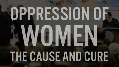 Oppression of Women: The Cause and Cure